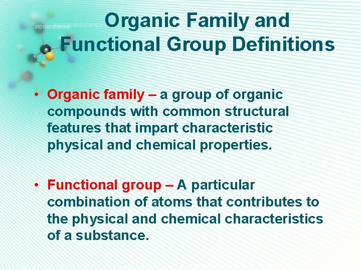 Organic Family and Functional Group Definitions • Organic family – a group of organic