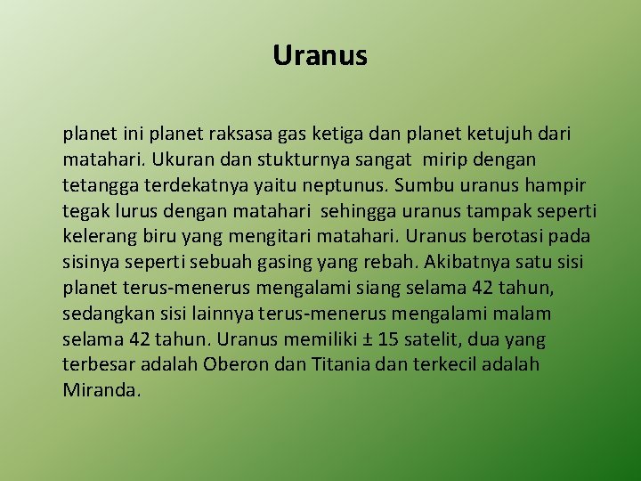 Uranus planet ini planet raksasa gas ketiga dan planet ketujuh dari matahari. Ukuran dan