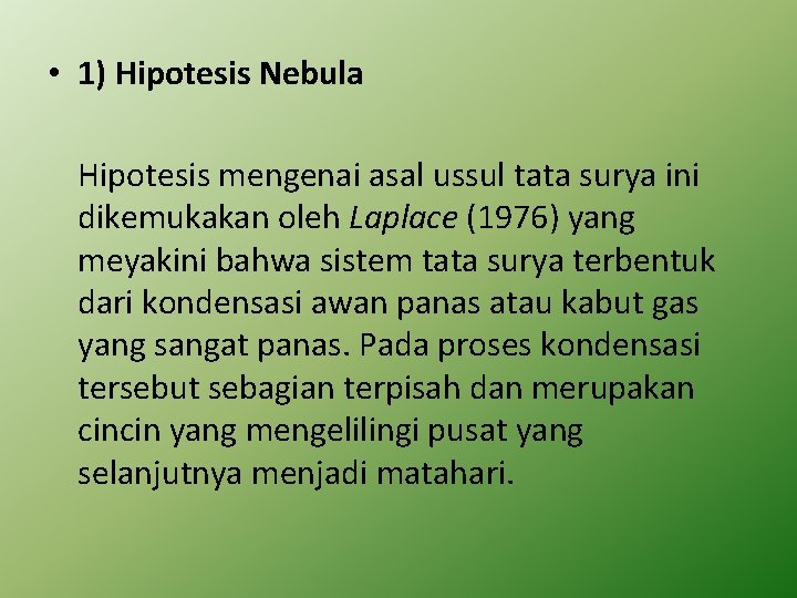  • 1) Hipotesis Nebula Hipotesis mengenai asal ussul tata surya ini dikemukakan oleh