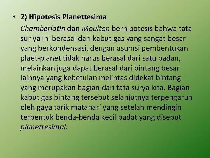  • 2) Hipotesis Planettesima Chamberlatin dan Moulton berhipotesis bahwa tata sur ya ini