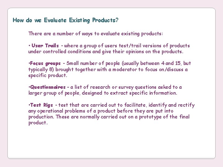 How do we Evaluate Existing Products? There a number of ways to evaluate existing