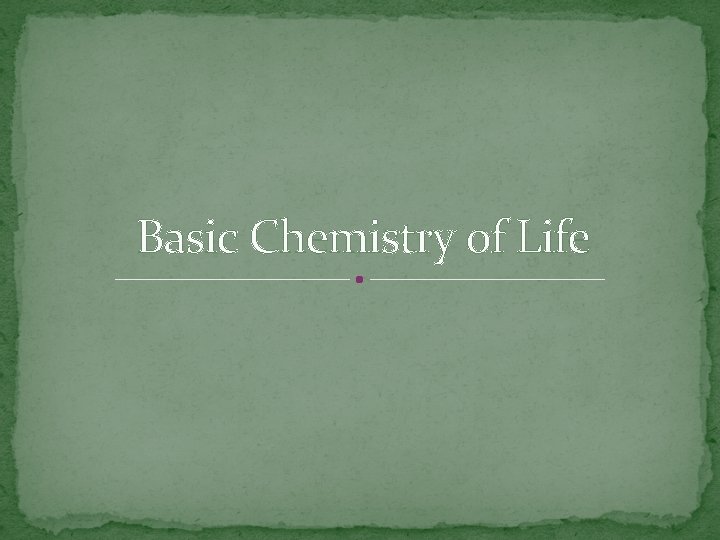 Basic Chemistry of Life 