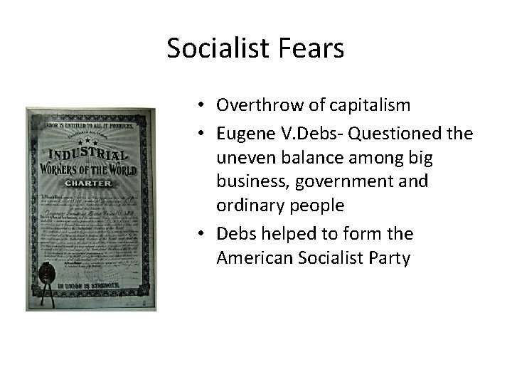 Socialist Fears • Overthrow of capitalism • Eugene V. Debs- Questioned the uneven balance