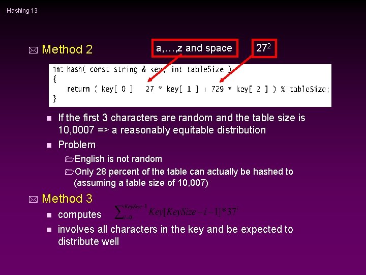Hashing 13 * Method 2 a, …, z and space 272 If the first