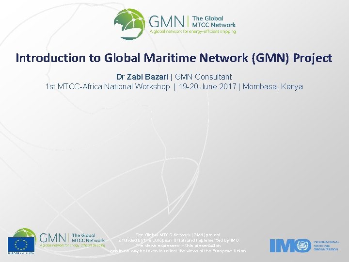 Introduction to Global Maritime Network (GMN) Project Dr Zabi Bazari | GMN Consultant 1