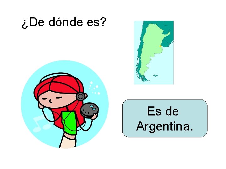 ¿De dónde es? Es de Argentina. 