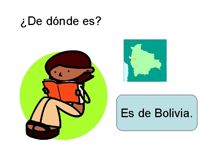 ¿De dónde es? Es de Bolivia. 