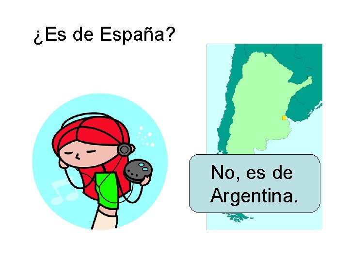 ¿Es de España? No, es de Argentina. 