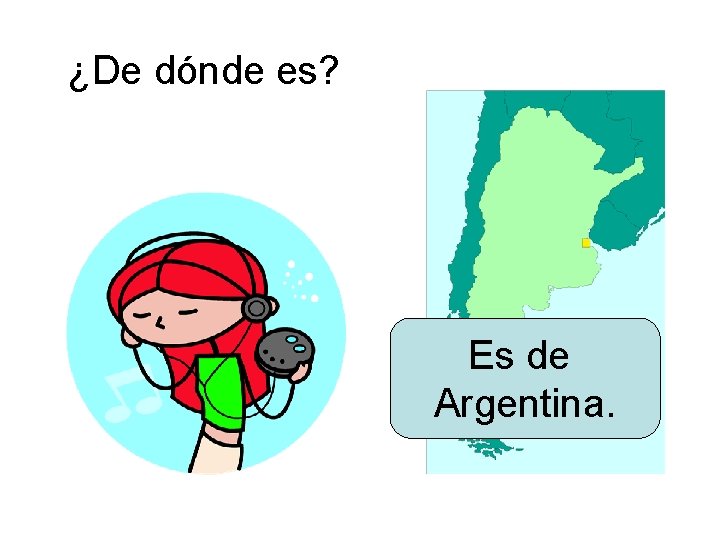 ¿De dónde es? Es de Argentina. 