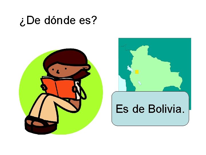 ¿De dónde es? Es de Bolivia. 