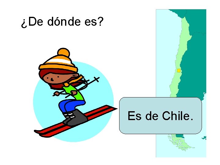 ¿De dónde es? Es de Chile. 