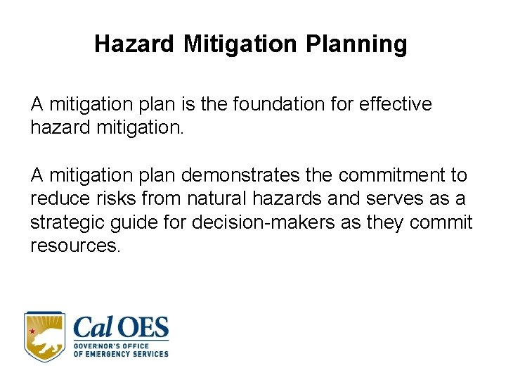 Hazard Mitigation Planning A mitigation plan is the foundation for effective hazard mitigation. A Hazard Mitigation Planning A mitigation plan is the foundation for effective hazard mitigation. A
