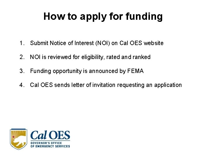 How to apply for funding 1. Submit Notice of Interest (NOI) on Cal OES How to apply for funding 1. Submit Notice of Interest (NOI) on Cal OES