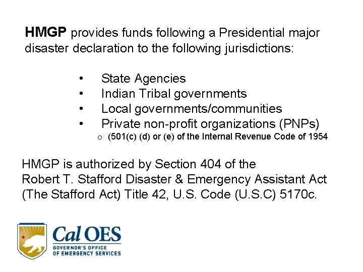 HMGP provides funds following a Presidential major disaster declaration to the following jurisdictions: • HMGP provides funds following a Presidential major disaster declaration to the following jurisdictions: •
