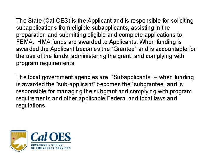 The State (Cal OES) is the Applicant and is responsible for soliciting subapplications from The State (Cal OES) is the Applicant and is responsible for soliciting subapplications from