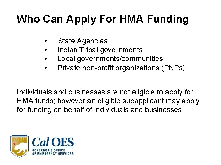 Who Can Apply For HMA Funding • • State Agencies Indian Tribal governments Local Who Can Apply For HMA Funding • • State Agencies Indian Tribal governments Local