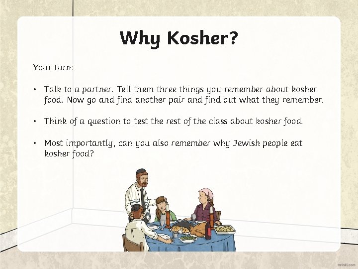 Why Kosher? Your turn: • Talk to a partner. Tell them three things you