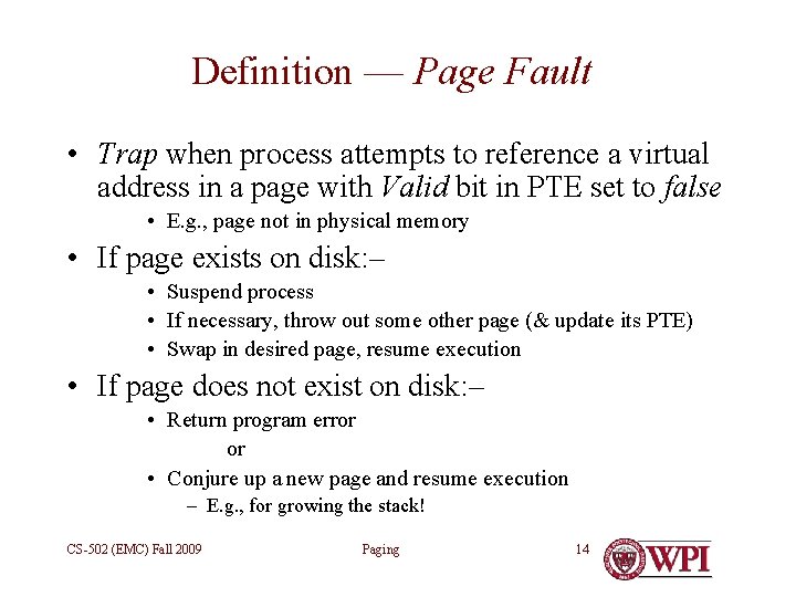 Definition — Page Fault • Trap when process attempts to reference a virtual address