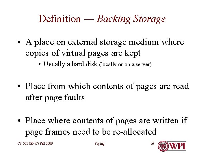 Definition — Backing Storage • A place on external storage medium where copies of