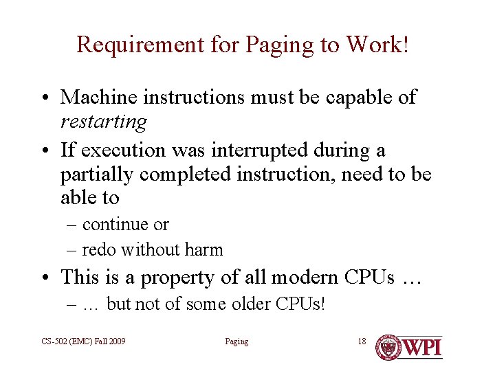 Requirement for Paging to Work! • Machine instructions must be capable of restarting •