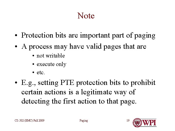 Note • Protection bits are important part of paging • A process may have
