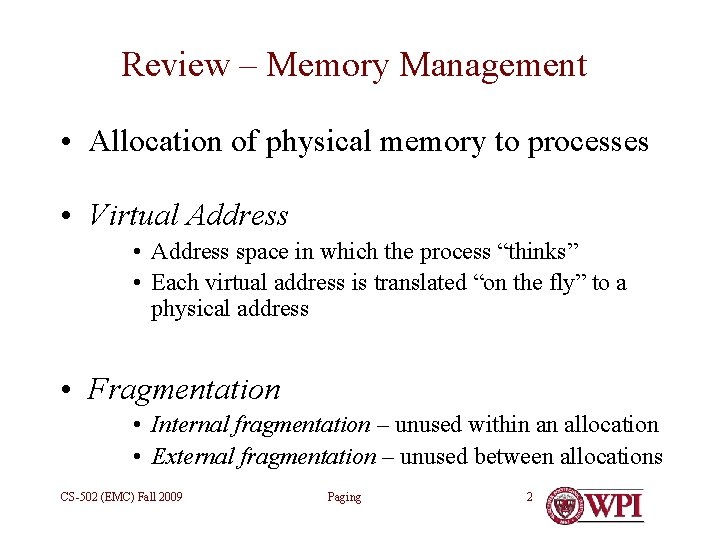 Review – Memory Management • Allocation of physical memory to processes • Virtual Address