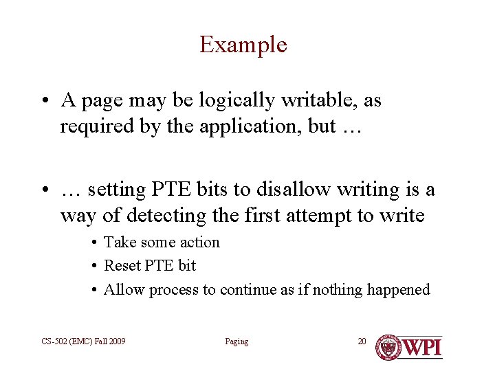 Example • A page may be logically writable, as required by the application, but