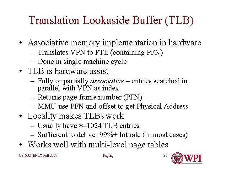 Translation Lookaside Buffer (TLB) • Associative memory implementation in hardware – Translates VPN to