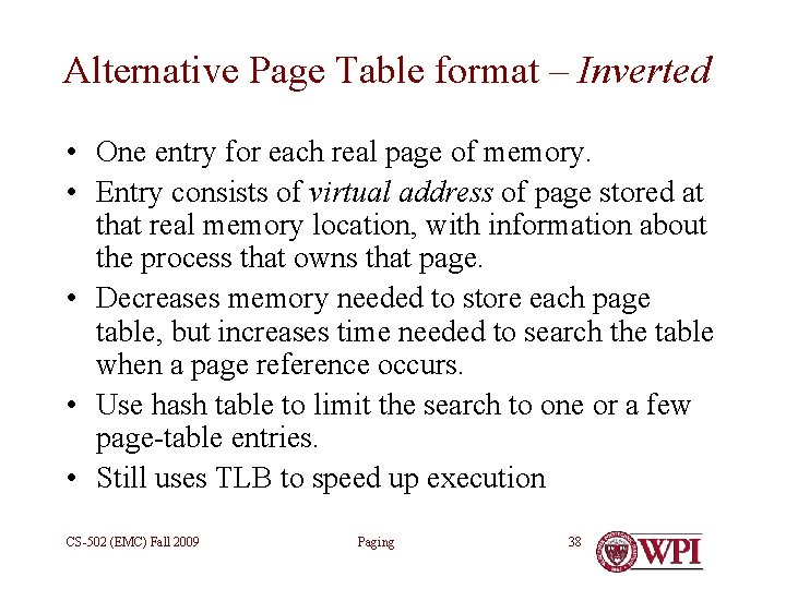 Alternative Page Table format – Inverted • One entry for each real page of