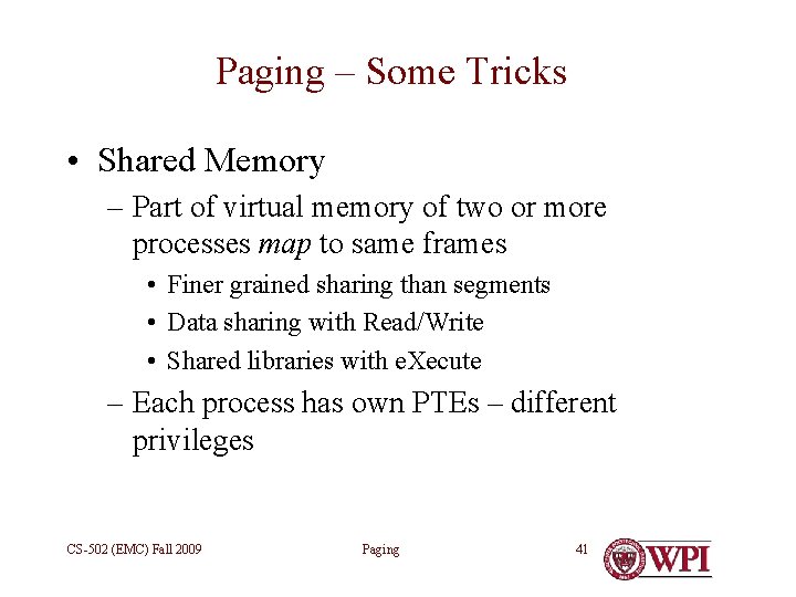 Paging – Some Tricks • Shared Memory – Part of virtual memory of two