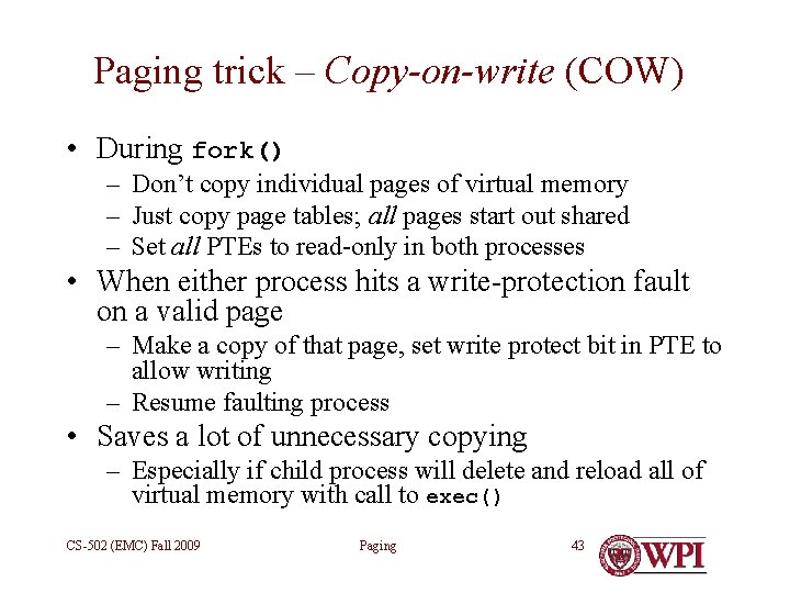 Paging trick – Copy-on-write (COW) • During fork() – Don’t copy individual pages of