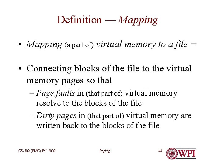Definition — Mapping • Mapping (a part of) virtual memory to a file =