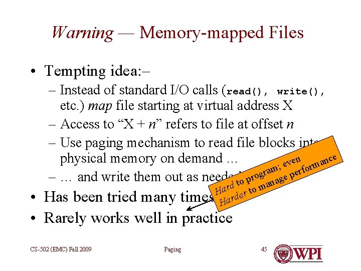 Warning — Memory-mapped Files • Tempting idea: – – Instead of standard I/O calls