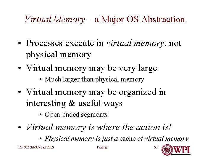 Virtual Memory – a Major OS Abstraction • Processes execute in virtual memory, not