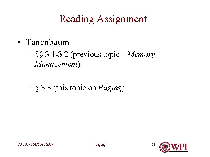 Reading Assignment • Tanenbaum – §§ 3. 1 -3. 2 (previous topic – Memory