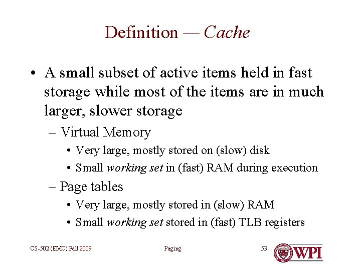 Definition — Cache • A small subset of active items held in fast storage