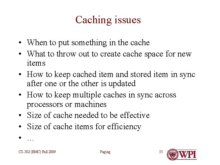 Caching issues • When to put something in the cache • What to throw