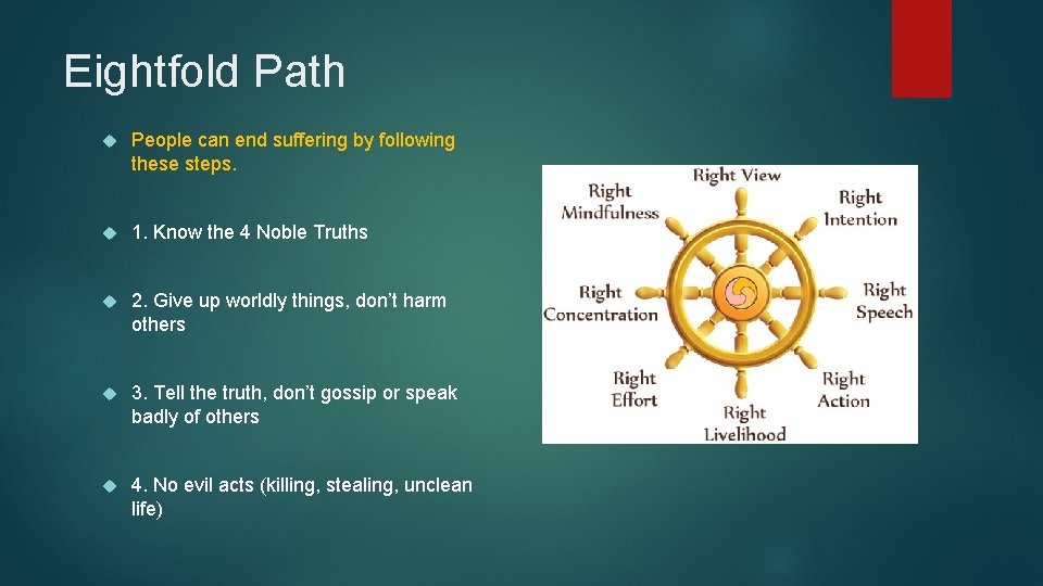 Eightfold Path People can end suffering by following these steps. 1. Know the 4 Eightfold Path People can end suffering by following these steps. 1. Know the 4
