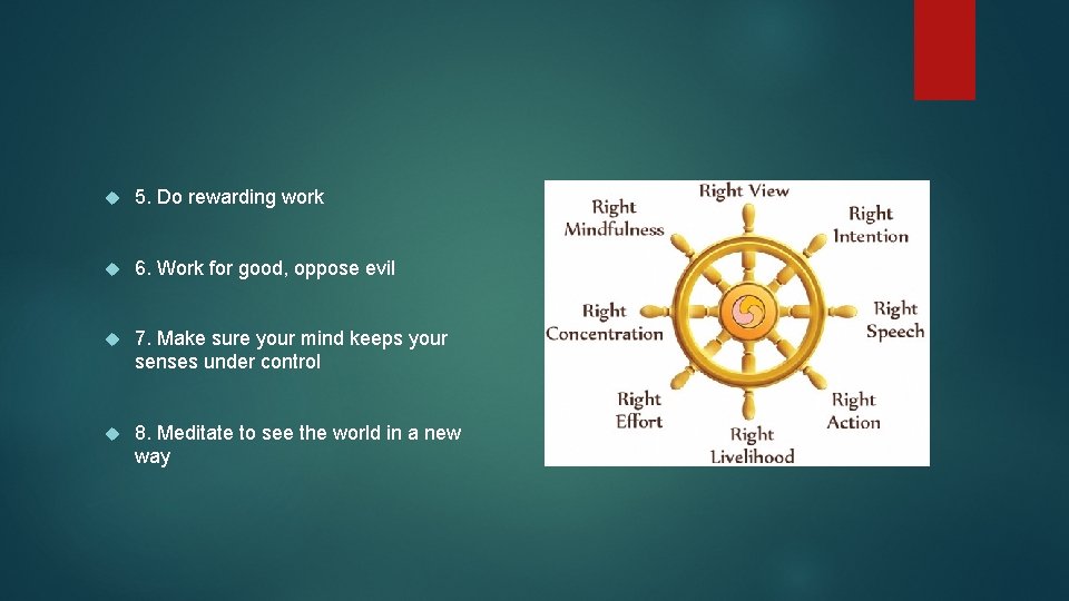 5. Do rewarding work 6. Work for good, oppose evil 7. Make sure 5. Do rewarding work 6. Work for good, oppose evil 7. Make sure