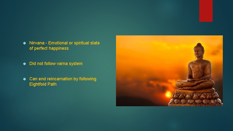 Nirvana - Emotional or spiritual state of perfect happiness Did not follow varna Nirvana - Emotional or spiritual state of perfect happiness Did not follow varna