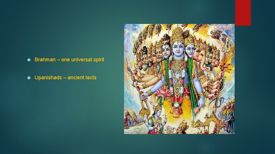 Brahman – one universal spirit Upanishads – ancient texts Brahman – one universal spirit Upanishads – ancient texts