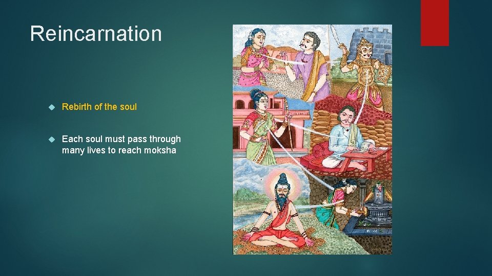Reincarnation Rebirth of the soul Each soul must pass through many lives to reach Reincarnation Rebirth of the soul Each soul must pass through many lives to reach