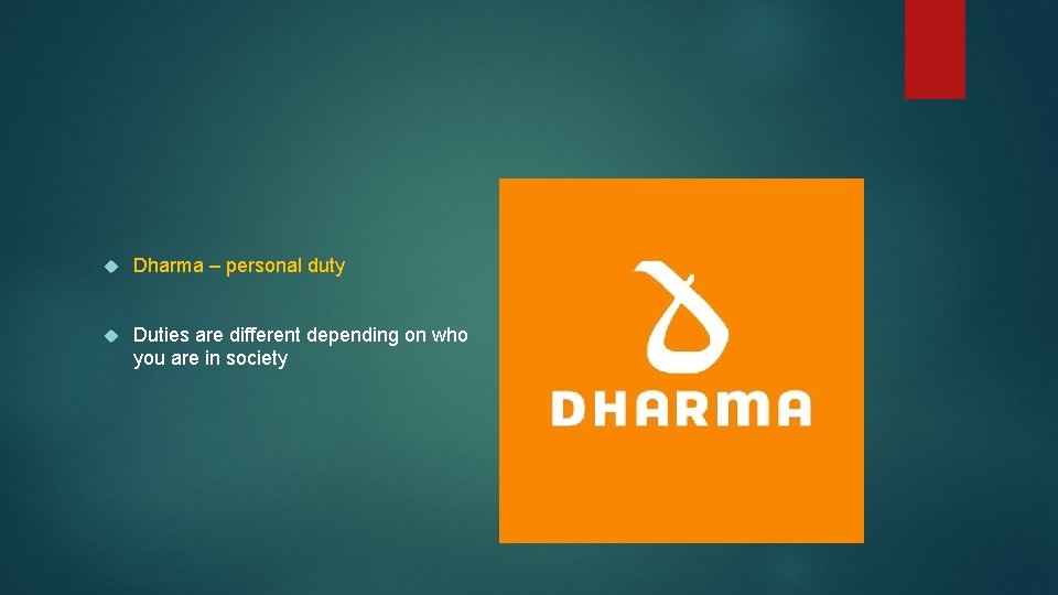 Dharma – personal duty Duties are different depending on who you are in Dharma – personal duty Duties are different depending on who you are in
