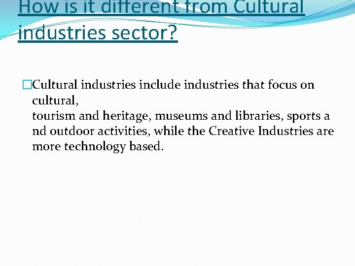 How is it different from Cultural industries sector? �Cultural industries include industries that focus