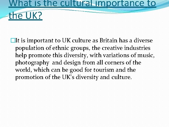 What is the cultural importance to the UK? �It is important to UK culture