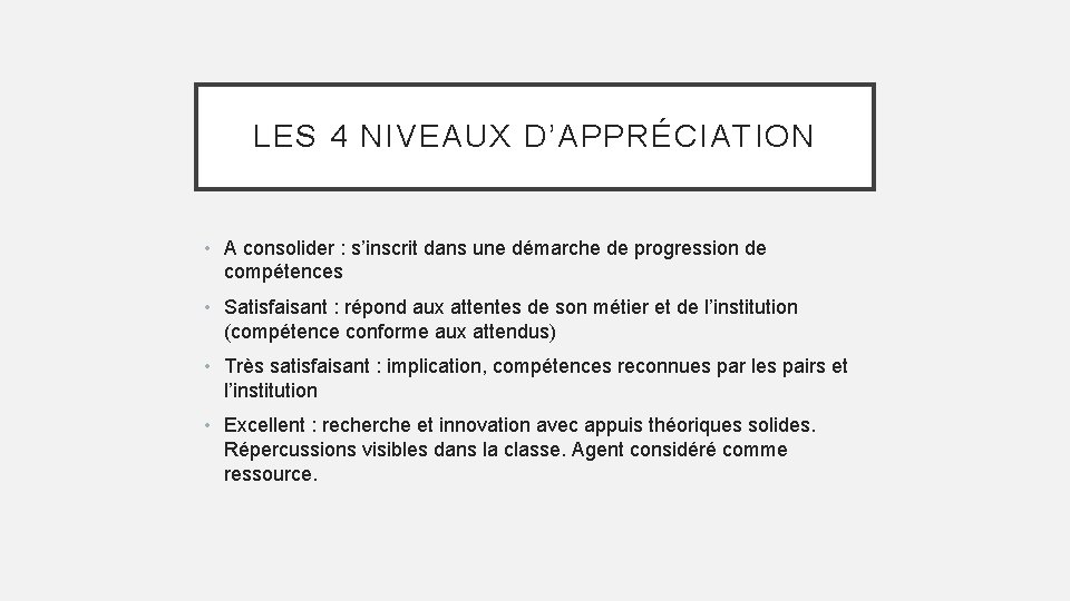 LES 4 NIVEAUX D’APPRÉCIATION • A consolider : s’inscrit dans une démarche de progression