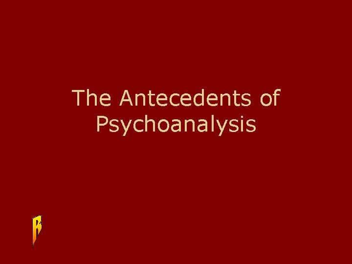 The Antecedents of Psychoanalysis 