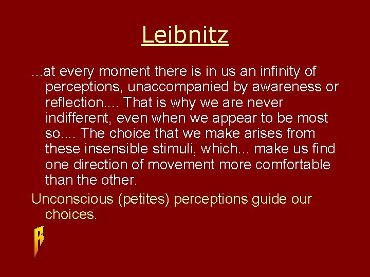Leibnitz. . . at every moment there is in us an infinity of perceptions,