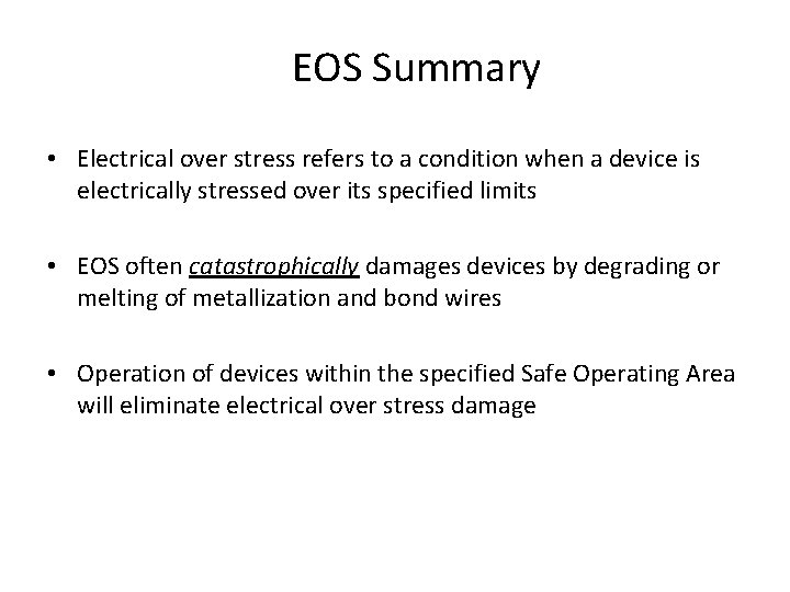 EOS Summary • Electrical over stress refers to a condition when a device is