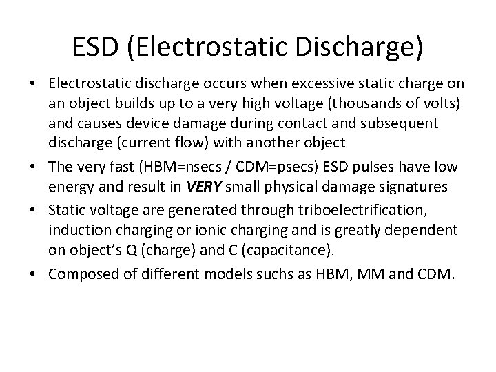 ESD (Electrostatic Discharge) • Electrostatic discharge occurs when excessive static charge on an object